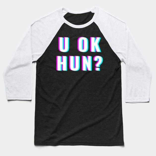 U OK Hun? Baseball T-Shirt by Electric Linda